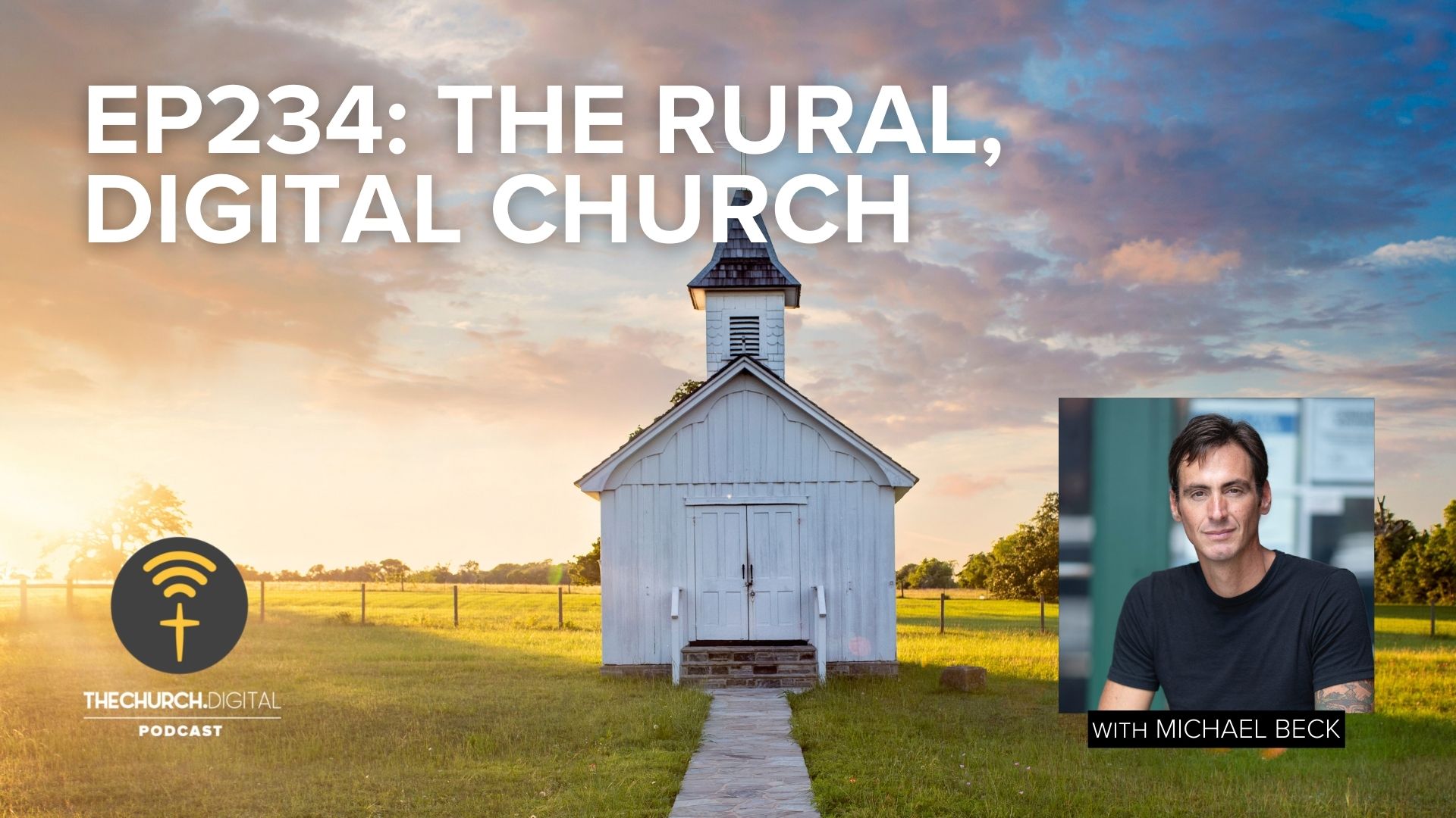 EP234 - Michael Beck & The Rural, Digital Church