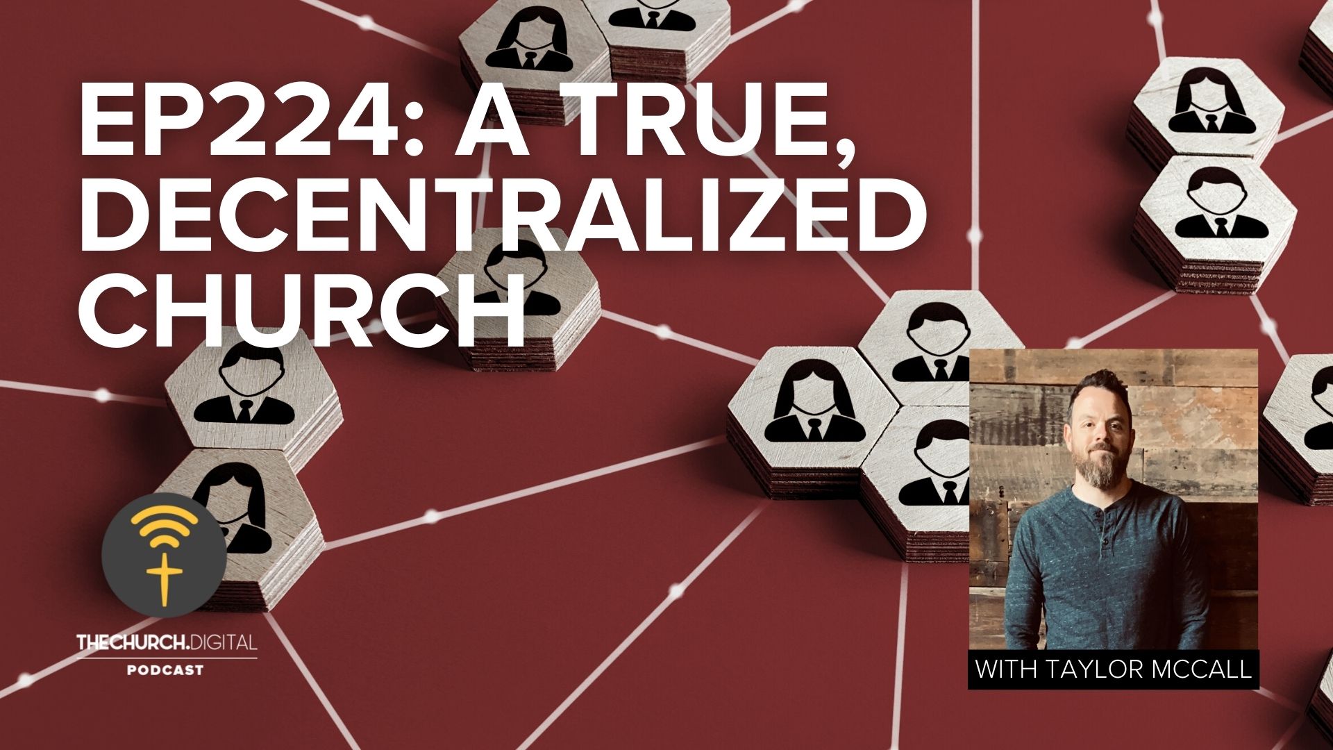 EP224: Taylor McCall & How a Decentralized Microchurch Impacts the City