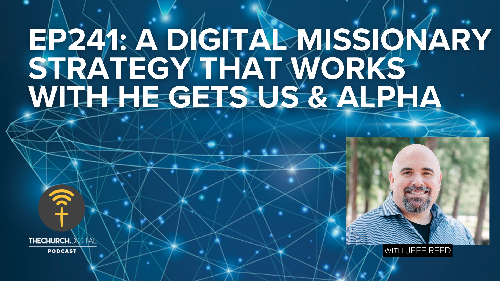 EP241: A Digital Missionary Strategy that Works w/He Gets Us and Alpha