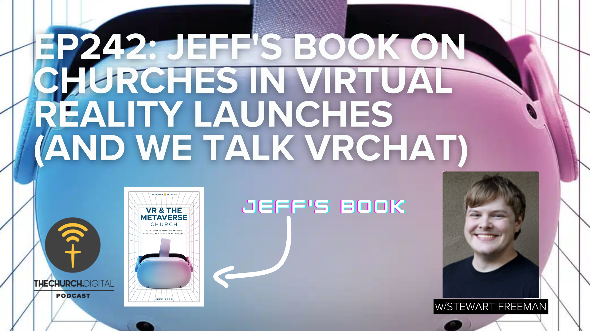 EP242: Jeff’s Book on Churches in Virtual Reality Launches (and We Talk VRchat)