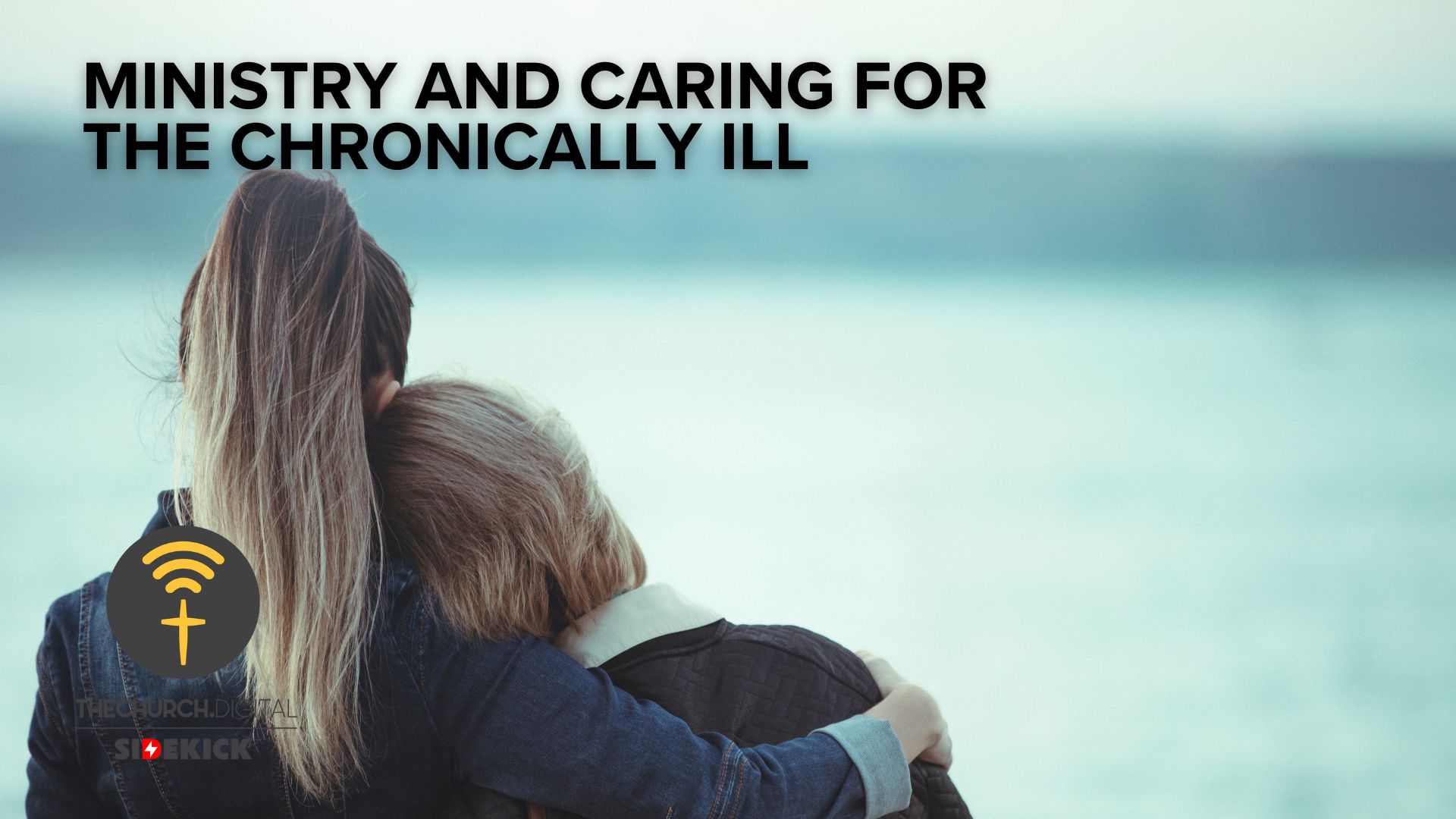 Ministry and Caring for the Chronically Ill