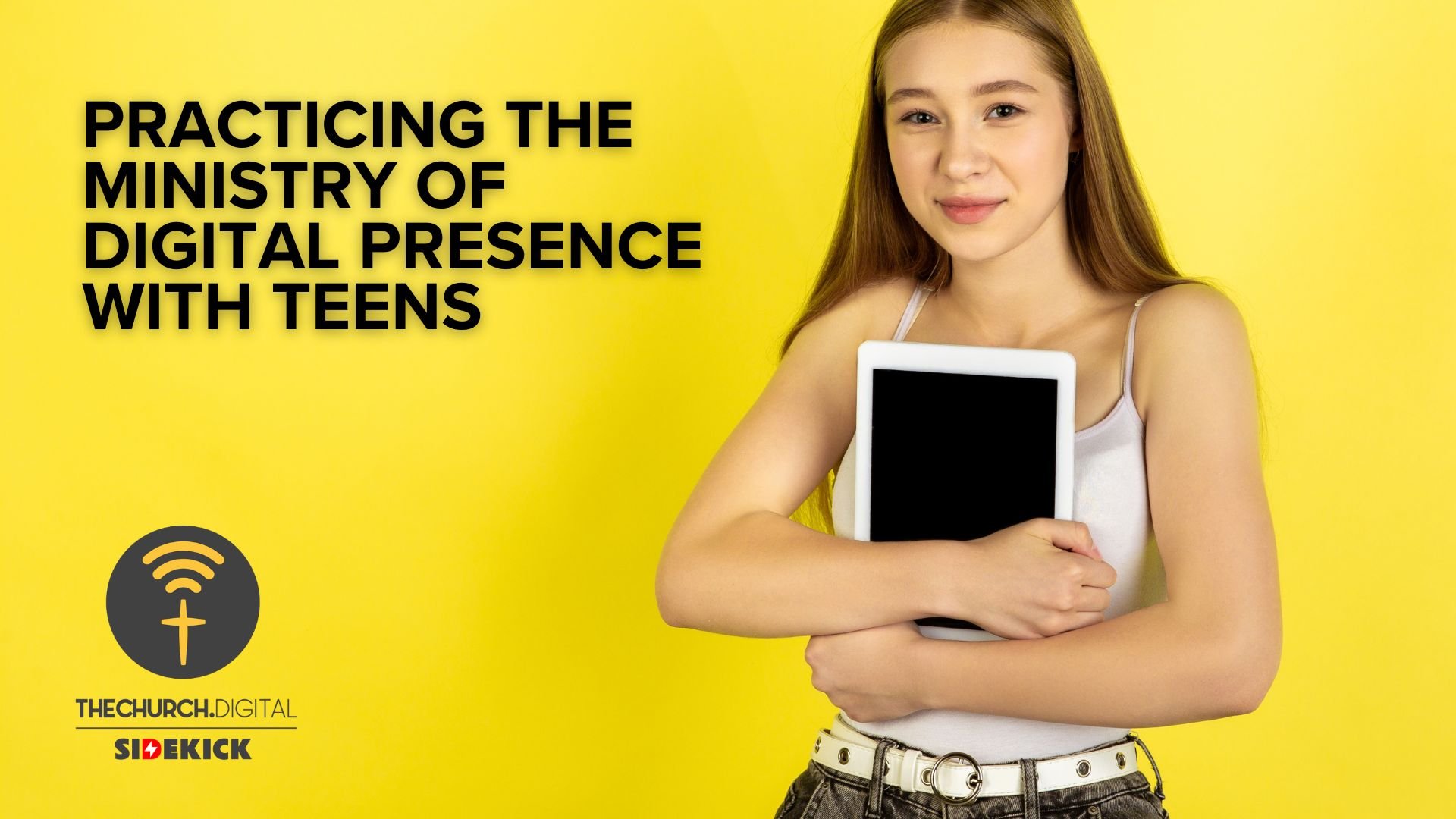 Practicing the Ministry of Digital Presence with Teens